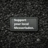 Support Your Local Messerladen Patch